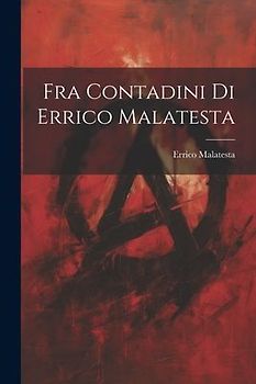 Fra Contadini Di Errico Malatesta