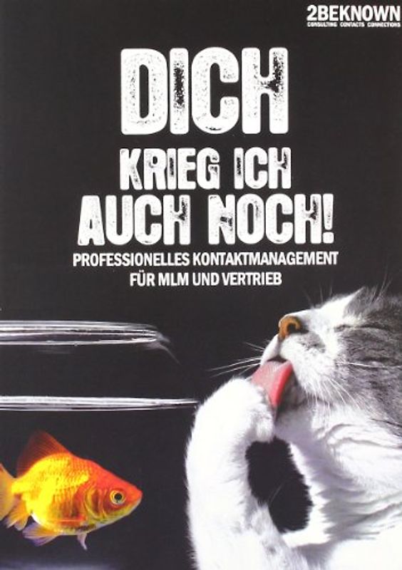 "Dich krieg ich auch noch": Professionelles Kontaktmanagement für MLM und Vertrieb - Rainer von Massenbach