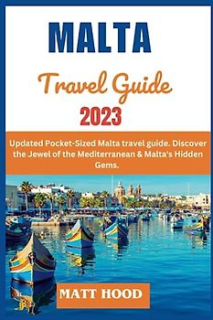 MALTA TRAVEL GUIDE: Updated Pocket-Sized Malta travel guide. Discover the Jewel of the Mediterranean & Malta's Hidden Gems. From Historic Marvels to ... 7-day itinerary (Ultimate Tour Travel Guide)