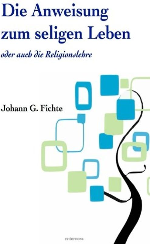 Die Anweisung zum seligen Leben oder auch die ?Religionslehre