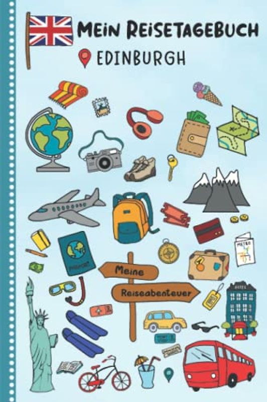 Reisetagebuch für Kinder Edinburgh: England Urlaubstagebuch zum Ausfüllen,Eintragen,Malen,Einkleben für Ferien & Urlaub A5, Aktivitätsbuch & Tagebuch ... Kinder Buch für Reise & unterwegs