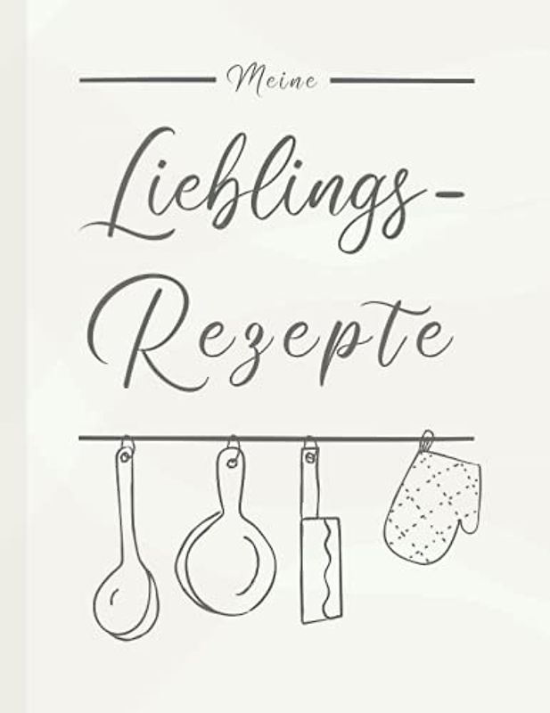 Meine Lieblingsrezepte: Das extra große Rezeptbuch zum Selberschreiben mit Inhaltsverzeichnis und viel Platz für Notizen