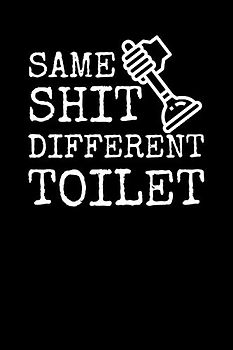 Same Shit Different Toilet: Funny Plumbing Notebook With 120 Lined Pages, A Great Appreciation Gift Idea For Plumbers