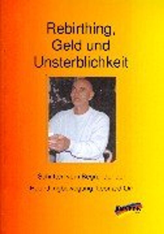 Rebirthing, Geld und Unsterblichkeit