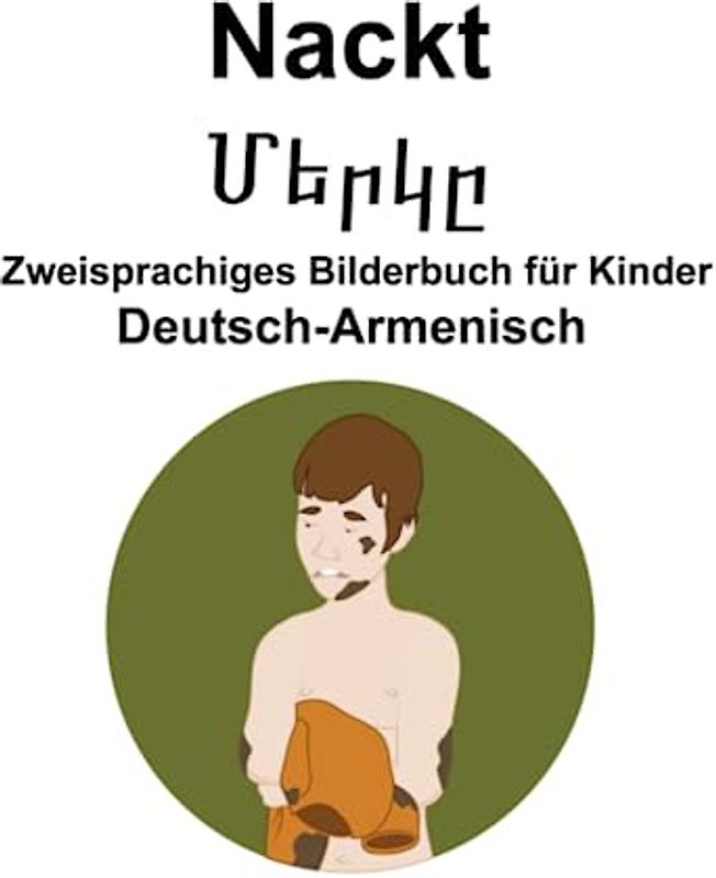 Deutsch-Armenisch Nackt / Մերկը Zweisprachiges Bilderbuch für Kinder