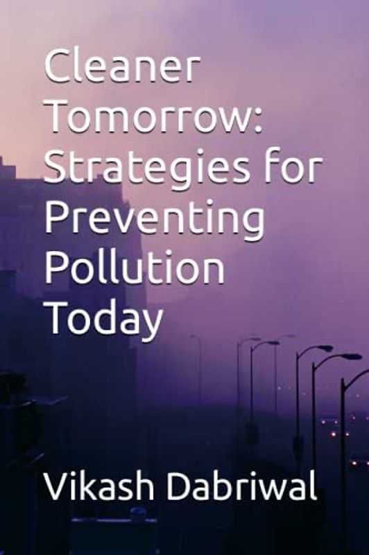 Cleaner Tomorrow: Strategies for Preventing Pollution Today