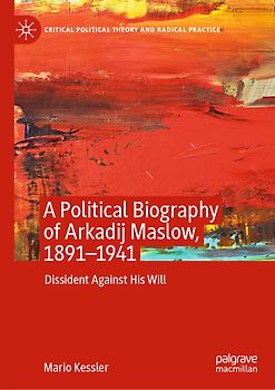 A Political Biography of Arkadij Maslow, 1891-1941
