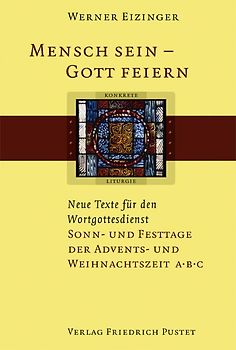 Mensch sein - Gott feiern. Neue Texte für den Wortgottesdienst