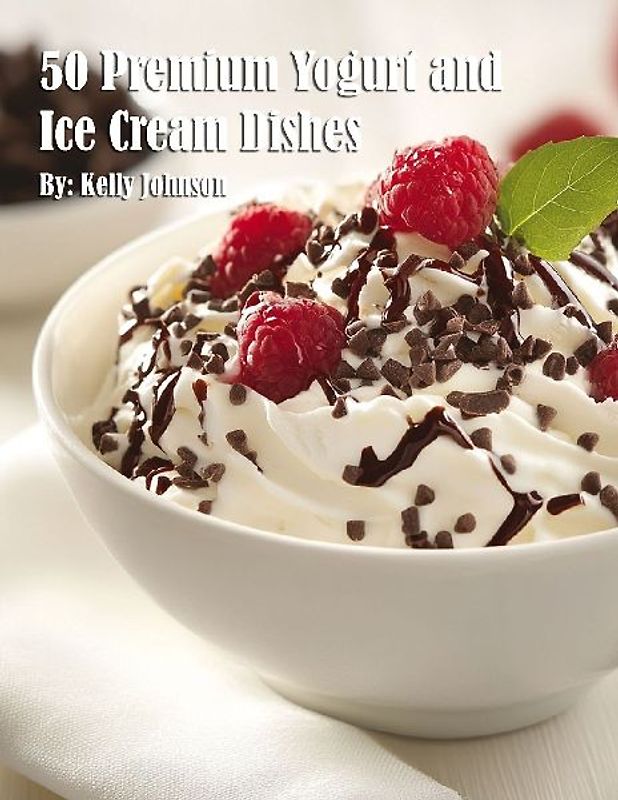 50 Premium Yogurt and Ice Cream Dishes