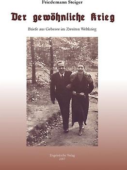 Der gewöhnliche Krieg. Briefe aus Gebesee im Zweiten Weltkrieg