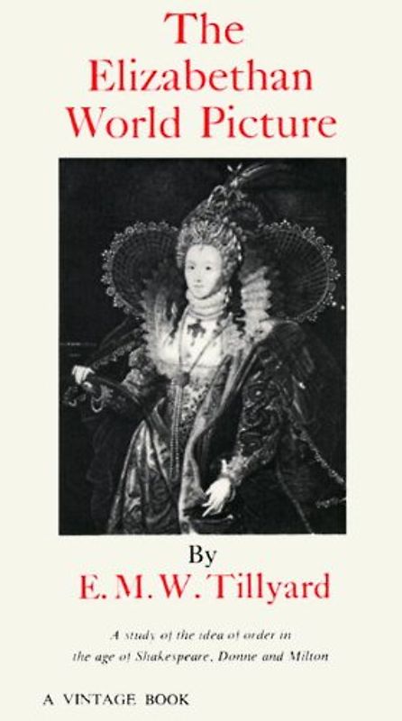 The Elizabethan World Picture (Vintage) - Eustace M. Tillyard