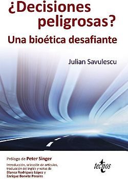 ¿Decisiones peligrosas? : un bioética desafiante