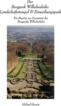 Der Bergpark Wilhelmshöhe - Landschaftstempel und Einweihungspark