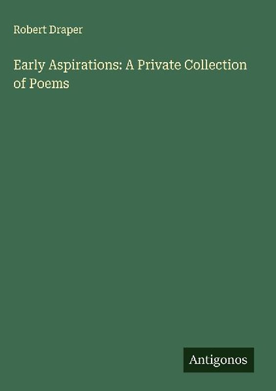 Early Aspirations: A Private Collection of Poems