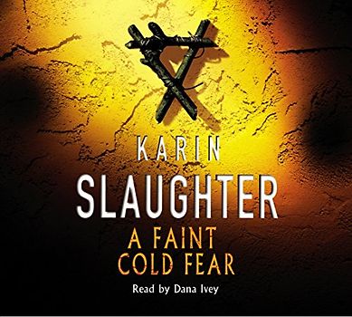 A Faint Cold Fear: (Grant County series 3) - Slaughter, Karin