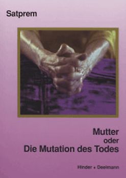 Mutter. Satprems Biographie der Mutter / Mutter oder Die Mutation des Todes