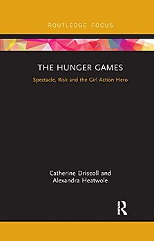 The Hunger Games: Spectacle, Risk and the Girl Action Hero (Cinema and Youth Cultures)