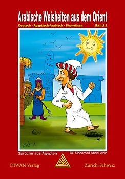 Arabische Weisheiten aus dem Orient, Band 1