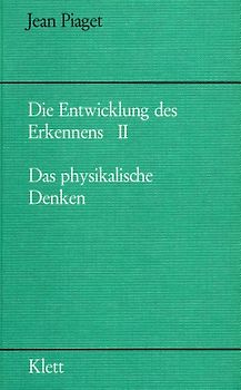 Die Entwicklung des Erkennens / Das physikalische Denken