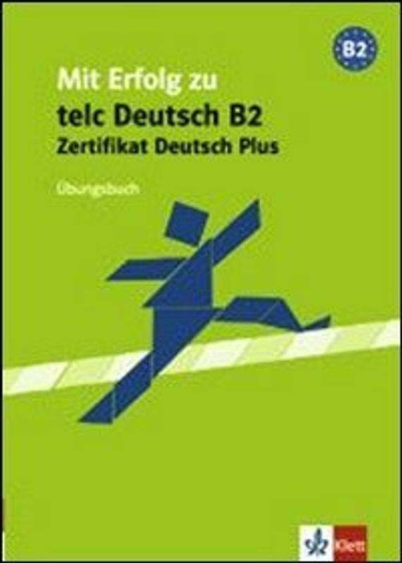 Mit Erfolg zu telc Deutsch (B2). Zertifikat Deutsch Plus / Übungsbuch