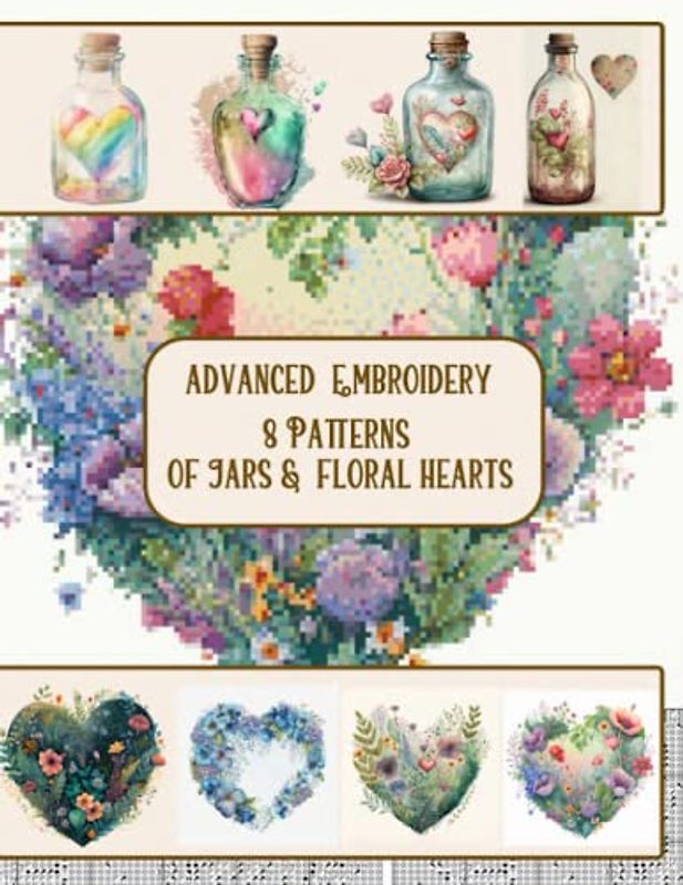ADVANCED EMBROIDERY: 8 Patterns of Jars and Floral hearts