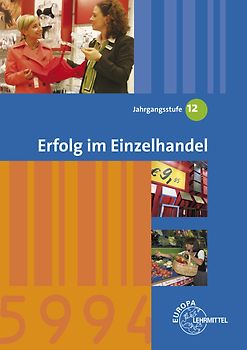 Erfolg im Einzelhandel Jahrgangsstufe 12 - Lernfelder 11, 13, 14