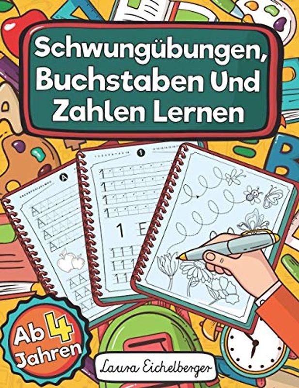 Schwungübungen, Buchstaben Und Zahlen Lernen Ab 4 Jahren: Perfekt Als Konzentrationstraining Für Kinder Und Als Schultütenfüllung Zum Üben Von Zahlen Und Schreiben Von Groß- Und Kleinbuchstaben.