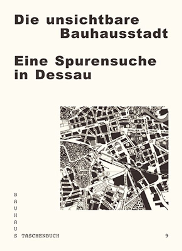 Die unsichtbare Bauhausstadt