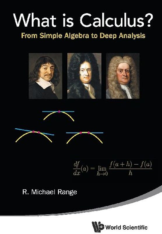 What Is Calculus?: From Simple Algebra to Deep Analysis