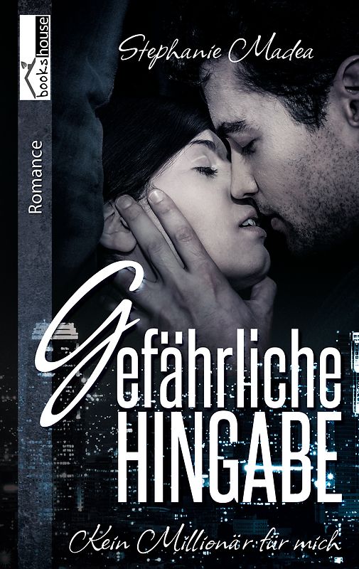 Gefährliche Hingabe - Kein Millionär für mich