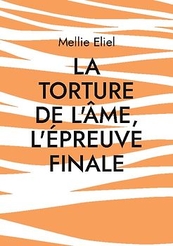 La torture de l'âme, l'épreuve finale