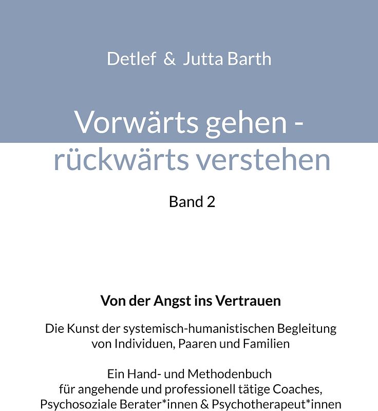 Vorwärts gehen rückwärts verstehen Von der Angst ins Vertrauen