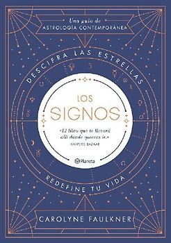Los signos : descifra las estrellas, redefine tu vida