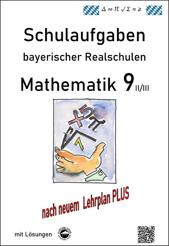 Mathematik 9 II/II - Schulaufgaben (LehrplanPLUS) bayerischer Realschulen - mit Lösungen