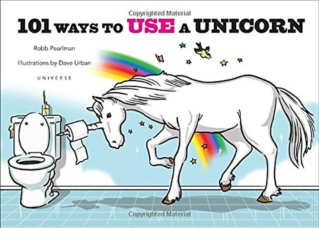 101 Ways to Use a Unicorn - Pearlman, Robb