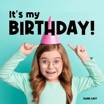 It's My Birthday!: Meet many different children as they celebrate their birthdays (I AM ME)