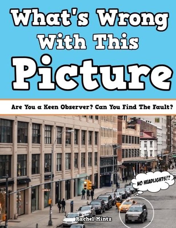 What's Wrong With This Picture?: Are You a Keen Observer? Can You Find The Fault!