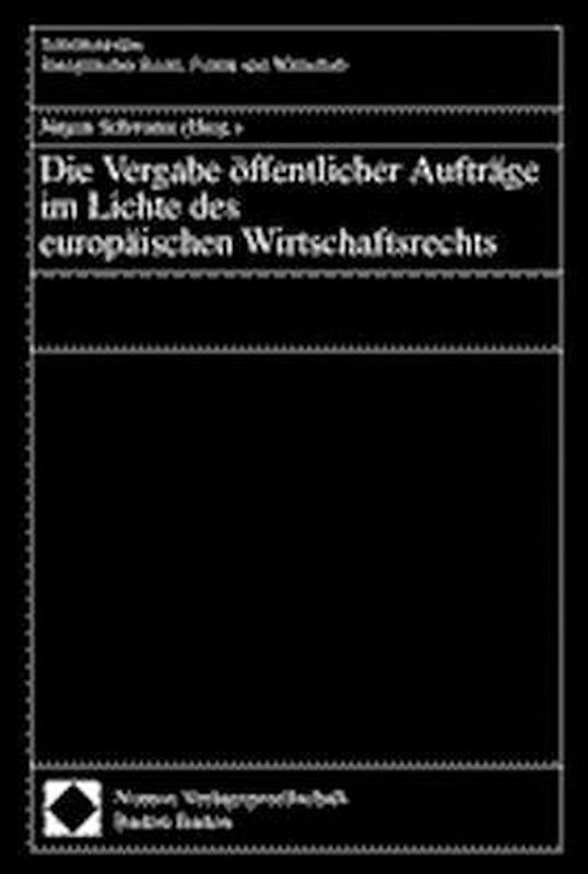 Die Vergabe öffentlicher Aufträge im Lichte des europäischen Wirtschaftsrechts