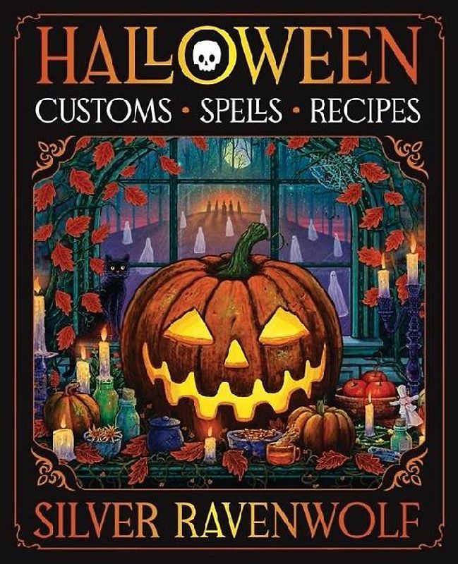 Halloween: Spells, Recipes & Customs: Customs, Recipes and Spells - Silver Ravenwolf