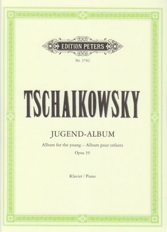 Jugend-Album op. 39: für Klavier / Album for the young - Album pour enfants - Peter Iljitsch Tschaikowsky