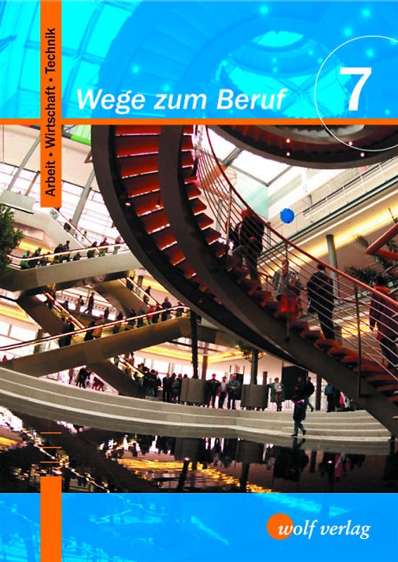 Wege zum Beruf / Wege zum Beruf: Arbeit - Wirtschaft - Technik