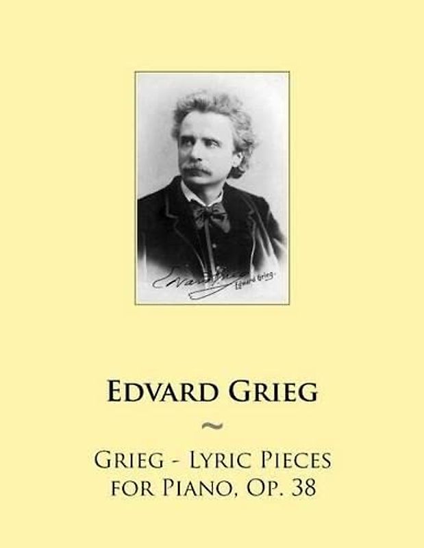 Grieg - Lyric Pieces for Piano, Op. 38 (Samwise Music For Piano, Band 60)