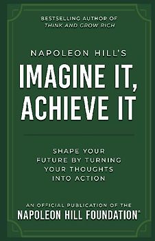 Napoleon Hill's Imagine It, Achieve It