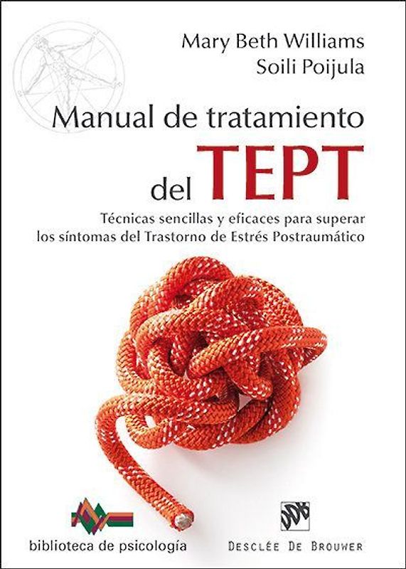 Manual de tratamiento del trastorno de estrés postraumático : técnicas sencillas y eficaces para superar los síntomas del trastorno de estrés postraumático