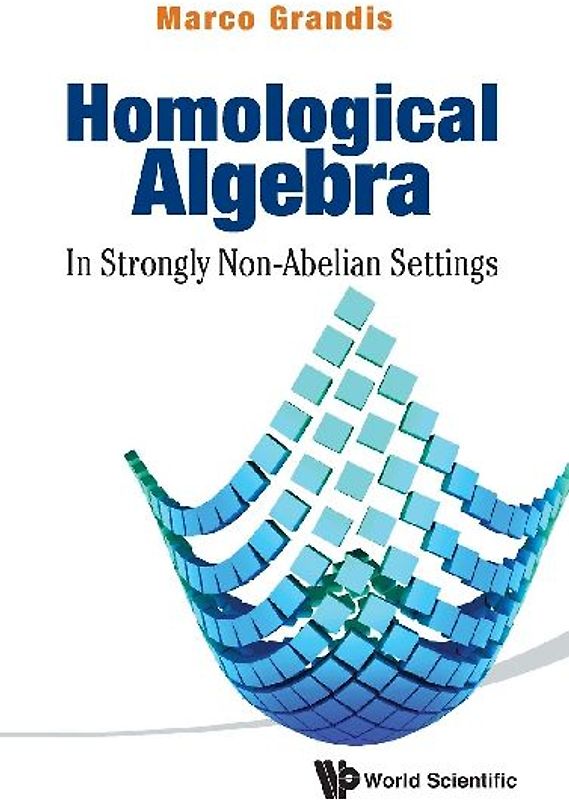 Homological Algebra: In Strongly Non-Abelian Settings