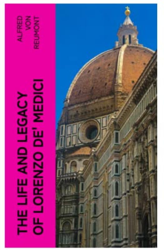 The Life and Legacy of Lorenzo de' Medici