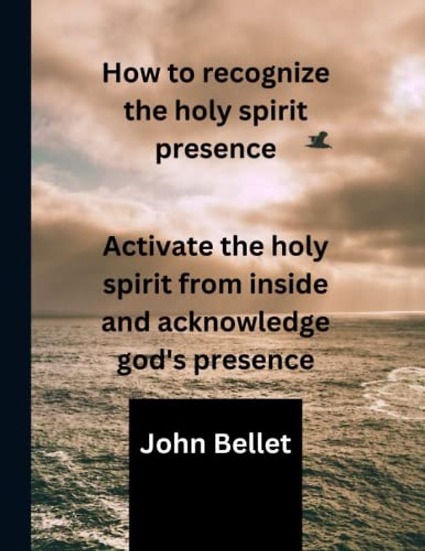 How to recognize the holy spirit presence: Activate the holy spirit from inside and acknowledge god's presence