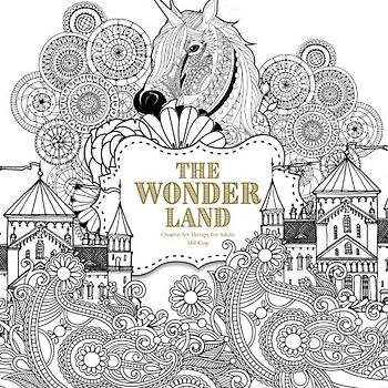 The Wonder Land: Creative Art Therapy For Adults (Creative Colouring Books For Grown-Ups)