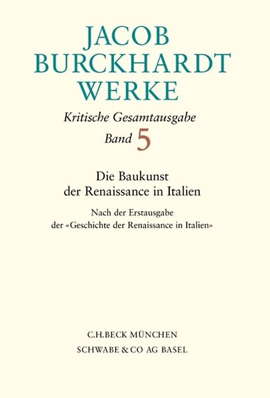 Jacob Burckhardt Werke Bd. 5: Die Baukunst der Renaissance in Italien