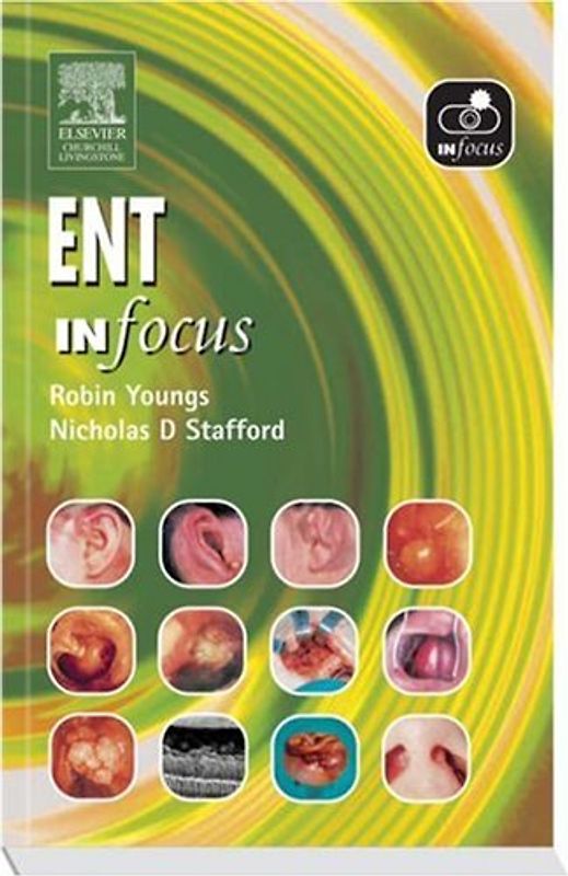Elsevier Churchill Livingstone: ENT in Focus - Robin Youngs